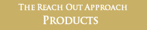 The Reach Out Approach Products
